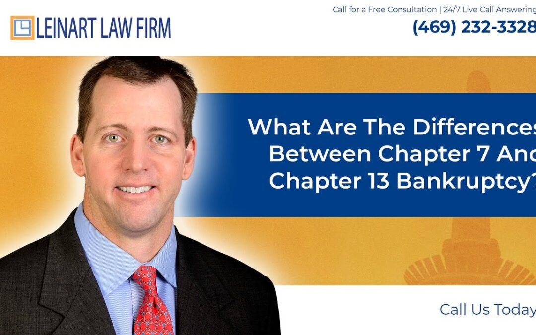 What are the differences between Chapter 7 and Chapter 13 bankruptcy? – Leinart Law Firm