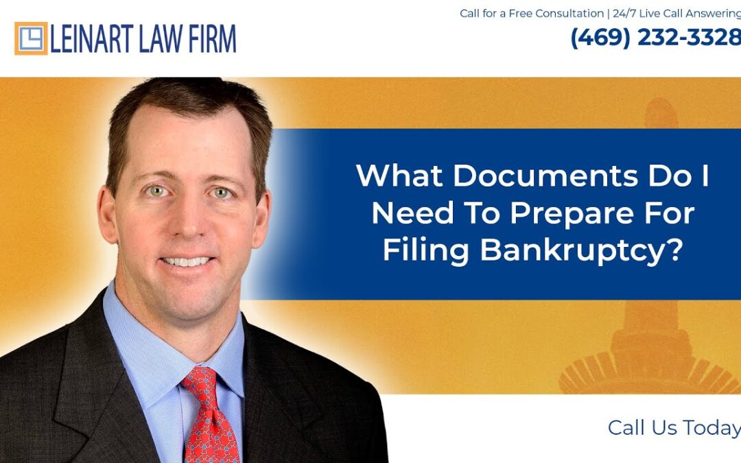 What documents do I need to prepare for filing bankruptcy? – Leinart Law Firm