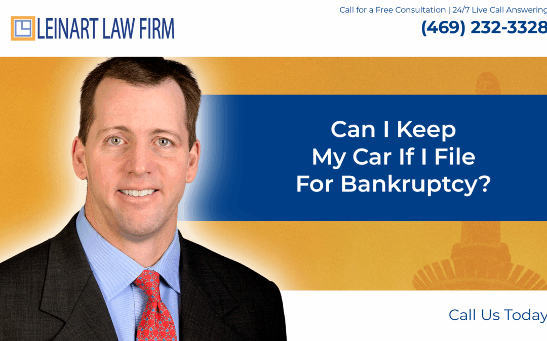 Can I keep my car if I file for bankruptcy? – Leinart Law Firm
