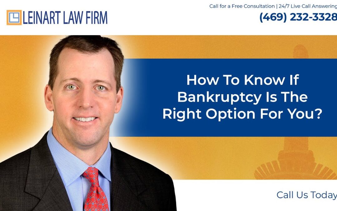 How to know if bankruptcy is the right option for you? – Leinart Law Firm