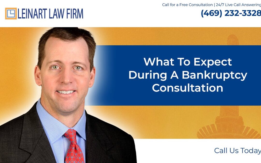 What to expect during a bankruptcy consultation – Leinart Law Firm