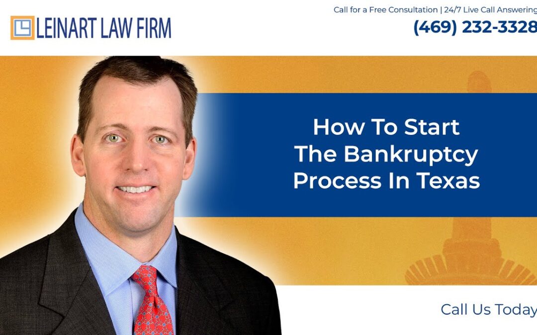 How to start the bankruptcy process in Texas – Leinart Law Firm