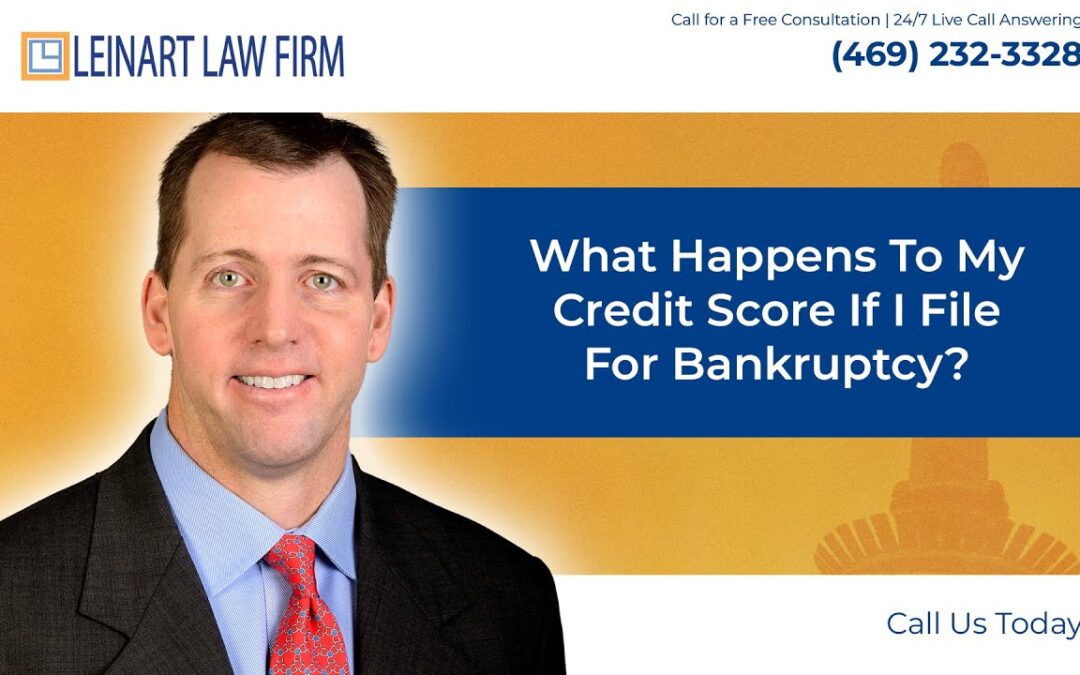 What happens to my credit score if I file for bankruptcy? – Leinart Law Firm