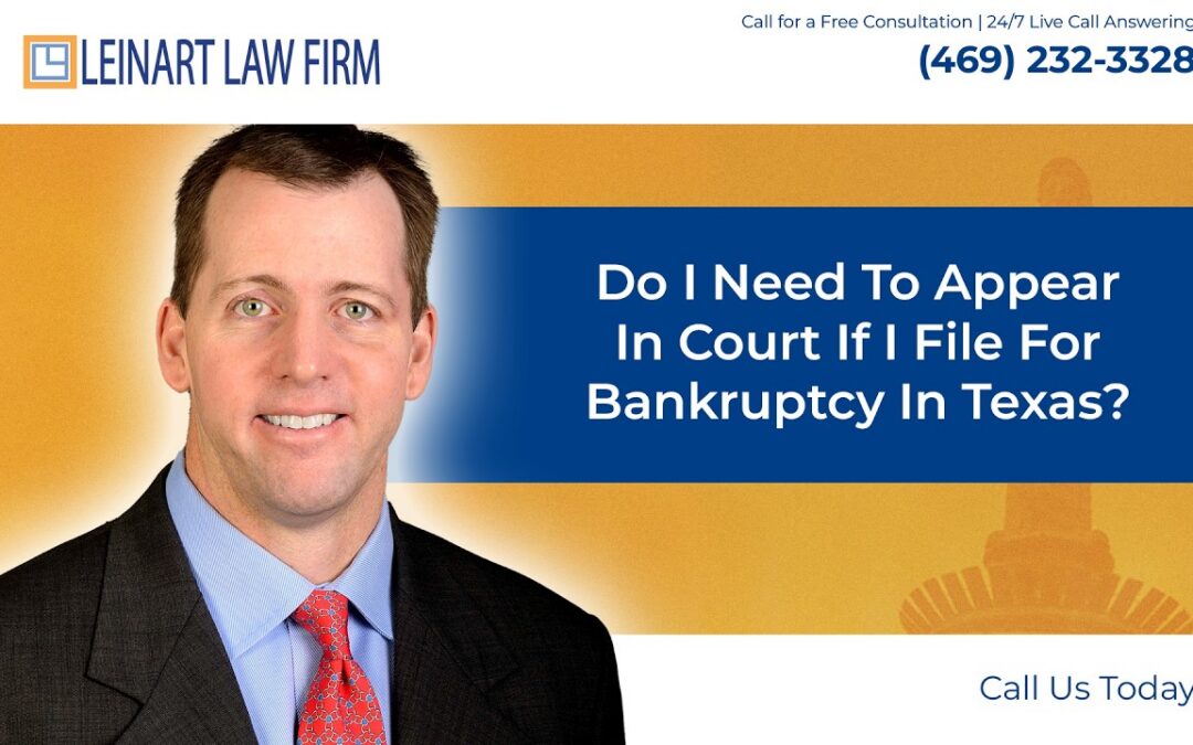 Do I need to appear in court if I file for bankruptcy in Texas?