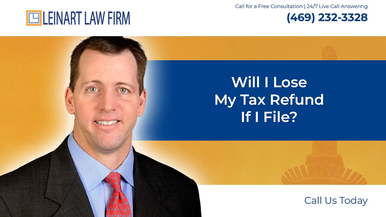 ll I lose my tax refund if I file?